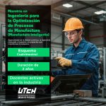 UTCH extiende el periodo de inscripciones para sus maestrías en Alta Dirección y Manufactura Inteligente